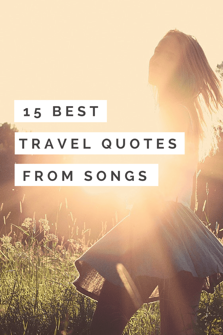 15 best travel quotes from songs